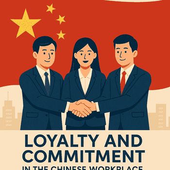 🤝 Loyalty & Commitment in the Chinese Workplace