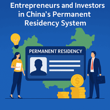 💼 Entrepreneurs & Investors: Pathways to China Permanent Residence