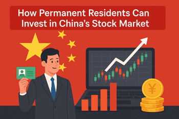 📈 Investing in China’s Stock Market as a Permanent Resident