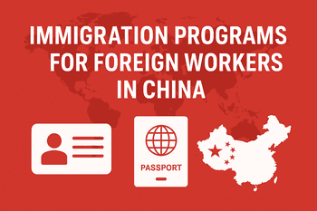🌍 Immigration Programs for Foreign Workers in China