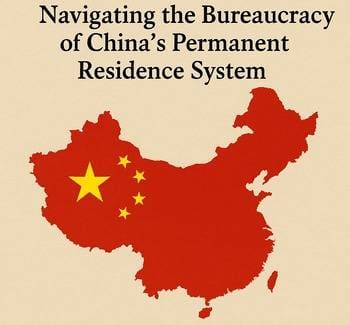 Bureaucracy & Administrative Challenges for China Permanent Residence