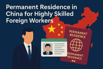 👩‍💼 Highly Skilled Foreign Workers & China Permanent Residence