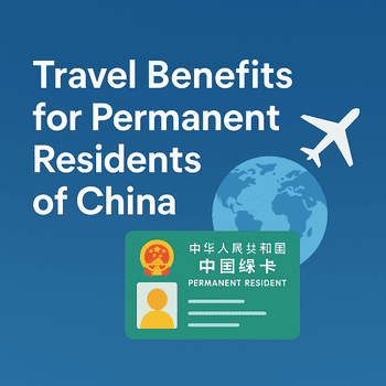 ✈️ Travel Benefits for China Permanent Residents