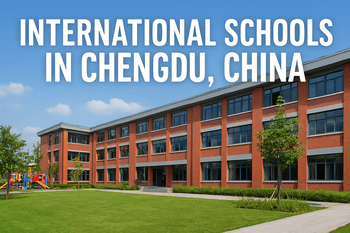 International Schools in Chengdu China: A Complete Parent Guide