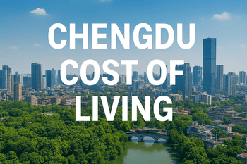 Chengdu cost of living: realistic budgets, tips, and neighborhood guide